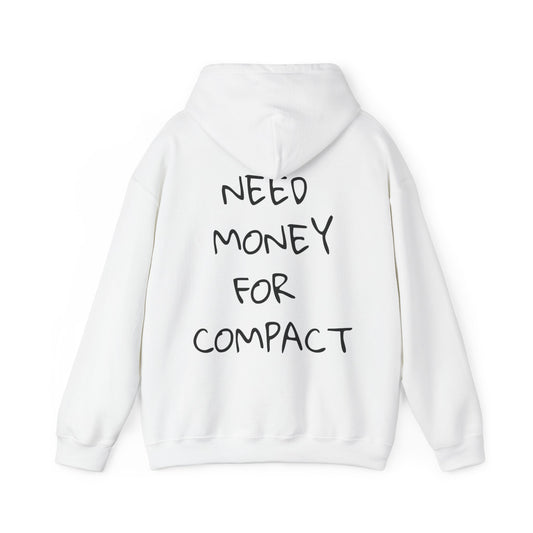 NEED MONEY FOR COMPACT Unisex Hoodie